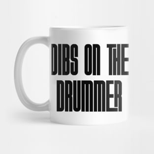 Dibs on the Drummer Mug